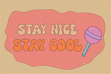 Premium Vector Groovy Lettering Retro Slogan Stay Nice Stay Cool