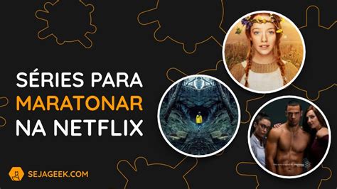 Top S Ries Para Maratonar Na Netflix Mar O Seja Geek