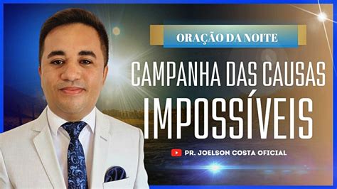 Campanha Das Causas Imposs Veis Ora O Da Noite De Hoje De Junho