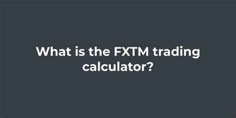 What Is The Fxtm Trading Calculator Brokerinfor