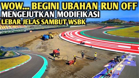 Wow Begini Ubahan Run Off Jelas Sambut Wsbk Sirkuit Mandalika Youtube