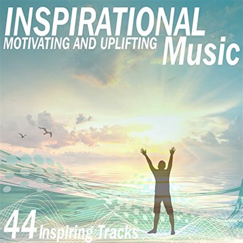 Play Inspirational Motivating & Uplifting Music by VARIOUS ARTISTS on ...