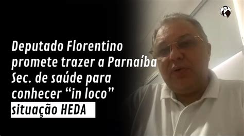 Deputado Florentino Promete Trazer A Parna Ba Para Conhecer In Loco