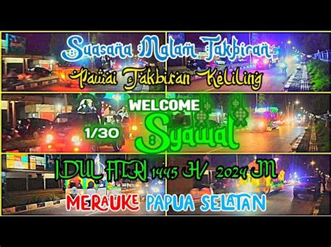 Suasana Malam Takbiran Pawai Takbiran Keliling Idul Fitri 1445 H 2024