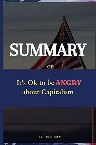 Summary Of It S Ok To Be Angry About Capitalism By Bernie Sanders By Oliver Ray Goodreads