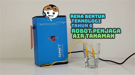 Rbt Reka Bentuk Teknologi Tahun 6 Robot Penjaga Air Tanaman Youtube