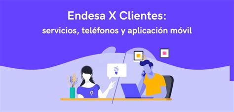 Endesa X Clientes servicios teléfonos y aplicación móvil