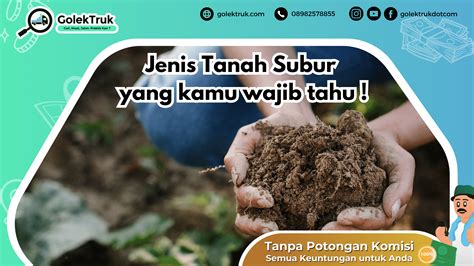 Jenis Tanah Subur Yang Kamu Wajib Tahu Golektruk Blog