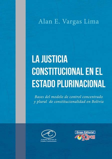 LA JUSTICIA CONSTITUCIONAL EN EL ESTADO PLURINACIONAL Modelo De