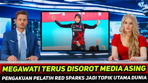 Megawati Terus Disorot Media Asing Pengakuan Mengejutkan Pelatih Red