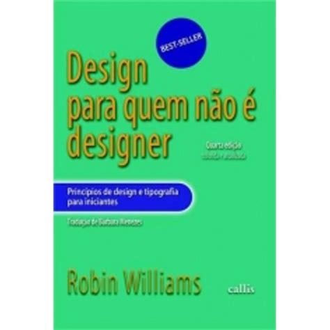 Tudo Sobre Design Para Quem Nao E Designer Callis