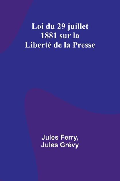 Loi Du 29 Juillet 1881 Sur La Liberté De La Presse By Jules Ferry