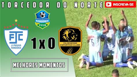 Ji Parana X Vilhenense Rodada Rondoniense Melhores Momentos