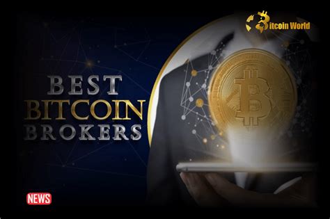 Best Bitcoin Brokers For 2024 Bitcoinworld