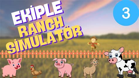 Ekİple Ranch Simulator BÖlÜm 3 Youtube