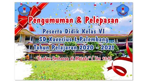 Pengumuman Dan Pelepasan Peserta Didik Kelas Vi Sd Xaverius Palembang