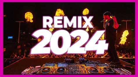 Dj Remix 2024 Mashups Remixes