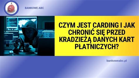 Czym Jest Carding I Jak Chroni Si Przed Kradzie Danych Kart