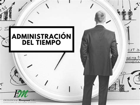 Administración Del Tiempo Y Las Energías Eym Consultora