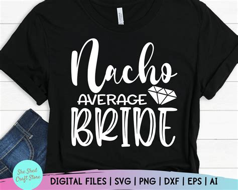 Nacho Average Bride Svg Cinco De Mayo Svg Fiesta Svg Funny Quotes