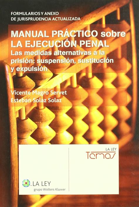 Manual PrÁctico Sobre La EjecuciÓn Penal Magro Servet 9788497258999