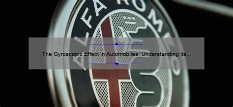 The Gyroscopic Effect In Automobiles Understanding Its Impact