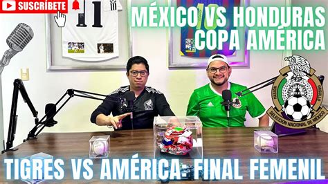 T1 Cap 29 MÉXICO vs HUNDURAS TIGRES vs AMÉRICA FINAL FEMENIL