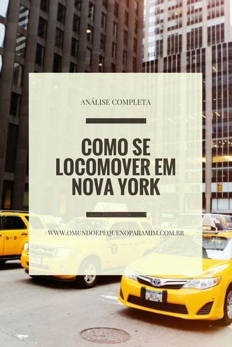 Como Se Locomover Em Nova York Metrô Taxi E Uber O Mundo é Pequeno