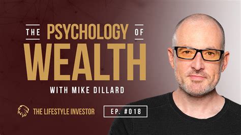 The Psychology Of Wealth With Mike Dillard How To Build Wealth From