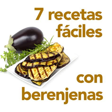 7 Recetas Fáciles Y Originales Con Berenjenas Divina Cocina