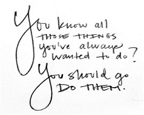 One Day I Realized I Want To Do It With You You Know All Those Things You Wanted To Do