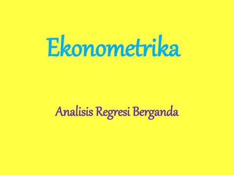 Ppt Ekonometrika Analisis Regresi Berganda Ppt