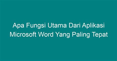 Apa Fungsi Utama Dari Aplikasi Microsoft Word Yang Paling Tepat Geograf