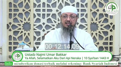 Ya Allah Selamatkan Aku Dari Api Neraka Ustadz Najmi Umar Bakkar