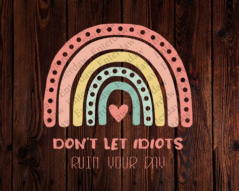 Don T Let Idiot Ruin Your Day Png Rainbow Png Digital Etsy