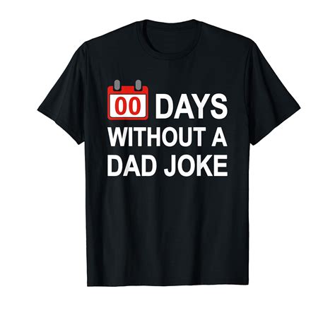 Zero Days Without A Dad Joke Funny Gag Meme Witty Saying T Shirt