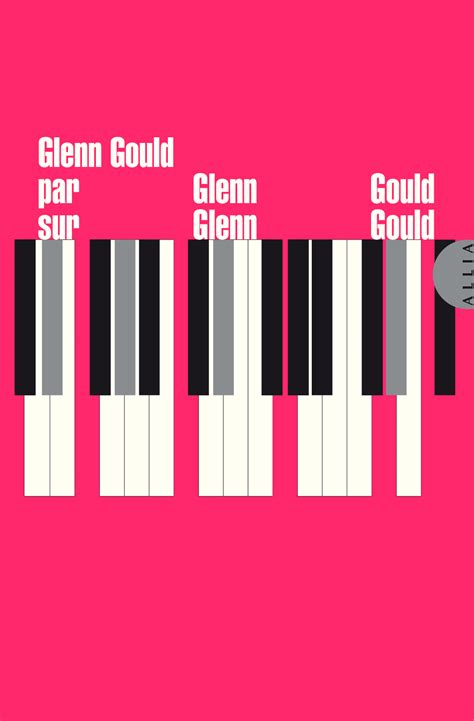 Editions Allia Livres Notes Glenn Gould Par Glenn Gould Sur Glenn