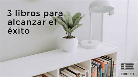 Libros Para Alcanzar El Xito Libros De Gerencia Y Motivaci N Ediquid