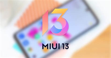 Xiaomi Confirma La Llegada De MIUI 13 Global Y Android 12 A Todos