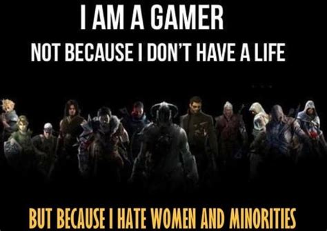 I Am A Gamer Not Because I Don T Have A Life Gaming Know Your Meme