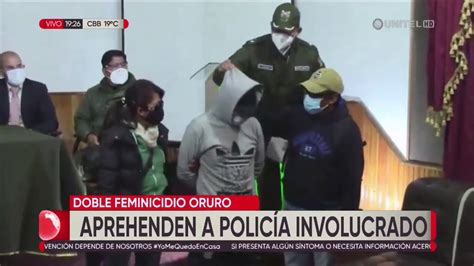 Aprehenden Al Polic A Involucrado En Un Doble Feminicidio En Oruro