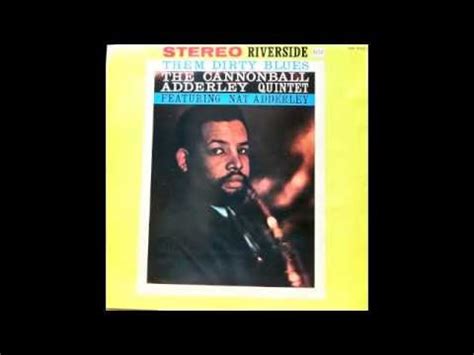 Cannonball Adderley Quintet Them Dirty Blues Stereo Youtube