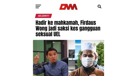 Hadir Ke Mahkamah Firdaus Wong Jadi Saksi Kes Gangguan Seksual Uel