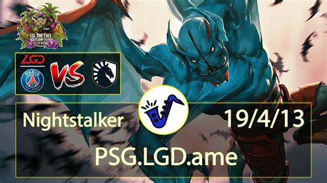 Nightstalker Dota 2 Ame 19 4 13 Safe Lane 1 PSG LGD VS Team