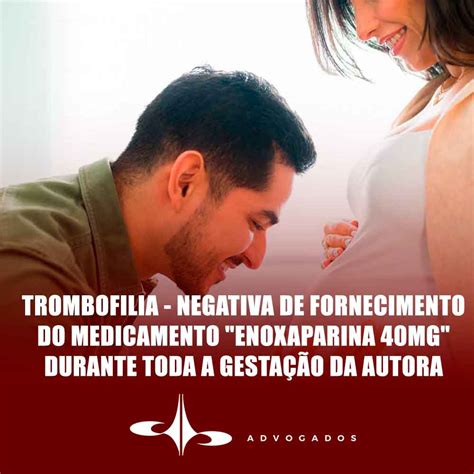 TROMBOFILIA NEGATIVA DE FORNECIMENTO DO MEDICAMENTO ENOXAPARINA 40MG