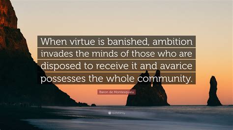 Baron De Montesquieu Quote When Virtue Is Banished Ambition Invades