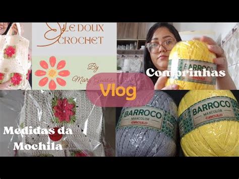 Vlog Medidas da Mochila de Crochê Primavera Comprinhas e Novas