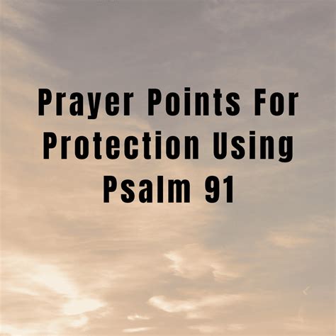 Prayer Points For Protection Using Psalm 91 Everyday Prayer Guide