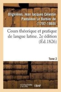 Cours Theorique Et Pratique De Langue Latine 2e Edition Tome 2 Buy