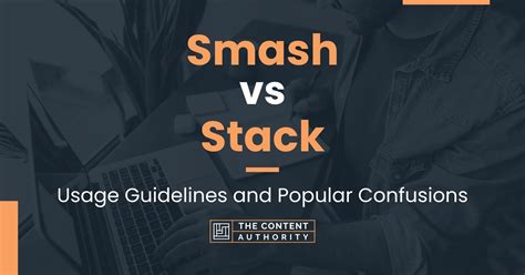 Smash vs Stack: Usage Guidelines and Popular Confusions